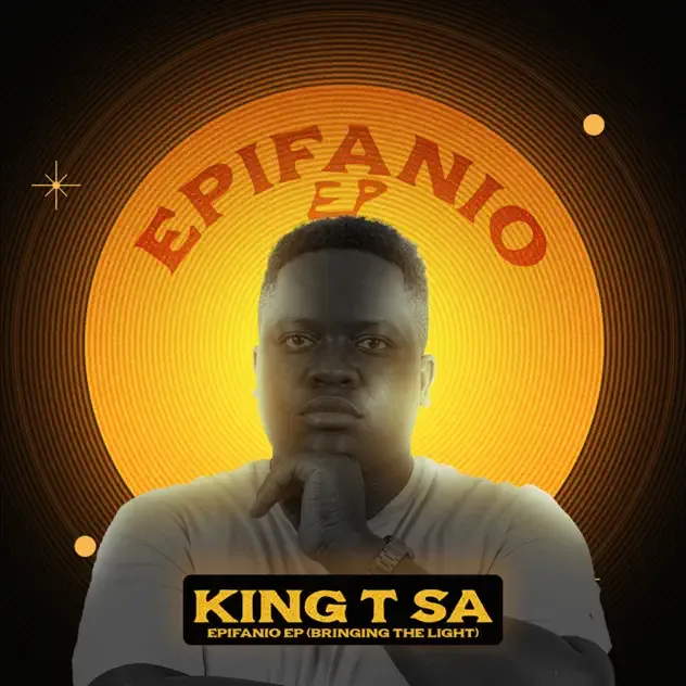KING T SA & SBY de Mdee – Epifanio Ep (feat. SIR MSG, Chillie Kid SA, The B Brothers, MFANA RUSTY, Lindie Bata & ANELE DAH KING)