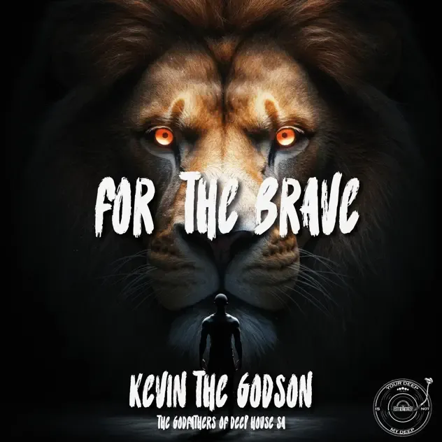 Kevin The Godson & The Godfathers Of Deep House SA – For the Brave