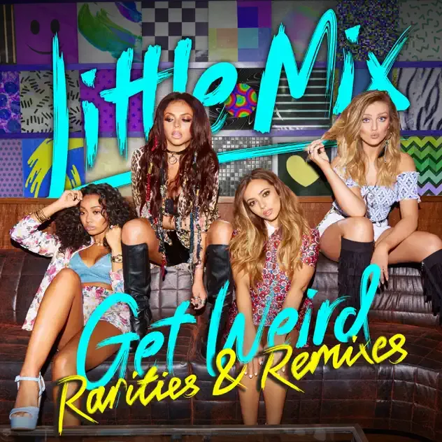 Little Mix – Get Weird Rarities & Remixes