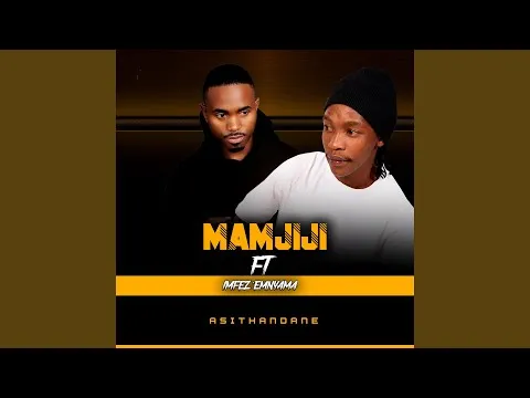 Maskandi First Class – Mamjiji Asithandane (feat. Imfezemnyama)