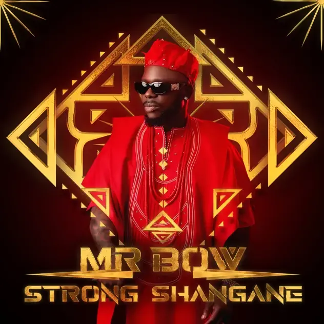 Mr. Bow – Strong Shangane