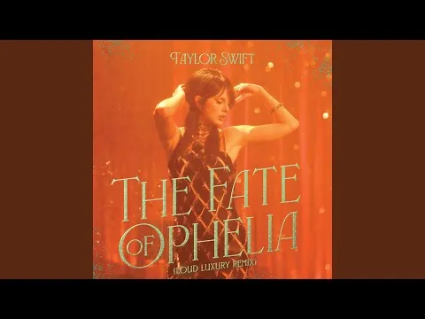 Taylor Swift & Loud Luxury – The Fate of Ophelia (Loud Luxury Remix)