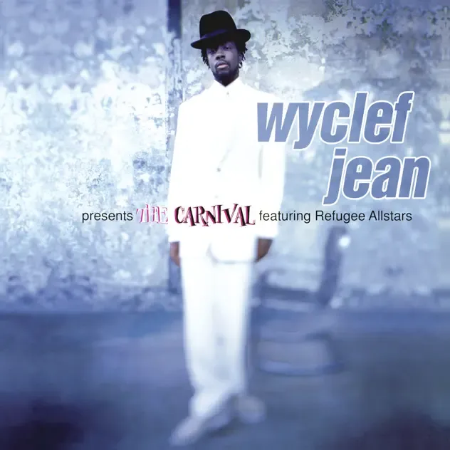 Wyclef Jean – Wyclef Jean presents The Carnival featuring Refugee Allstars