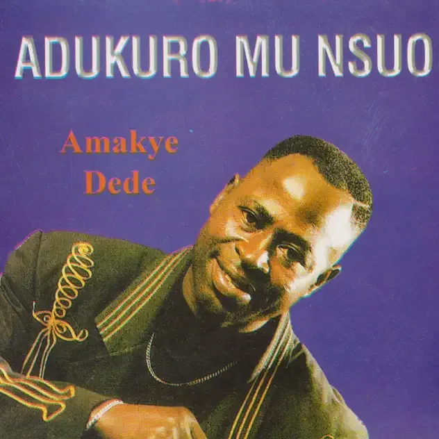 Amakye Dede – Adukuro Mu Nsuo