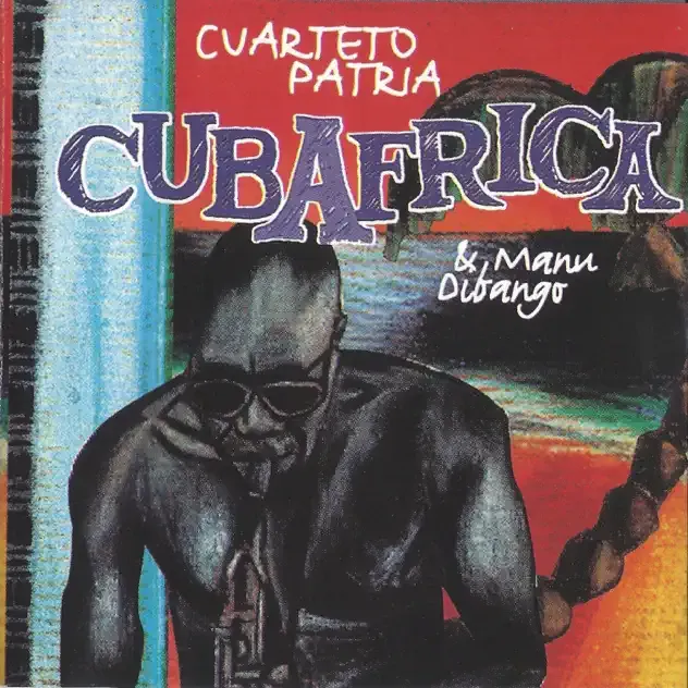 Cuarteto Patria & Manu Dibango – Cubafrica