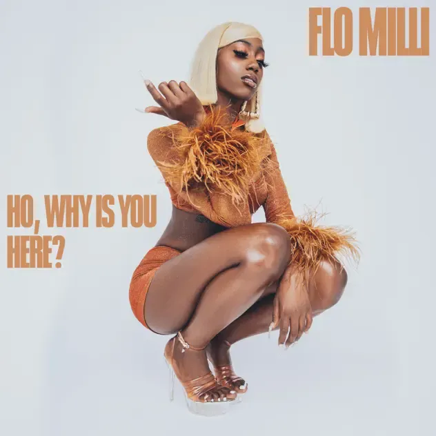 Flo Milli – Ho, why is you here