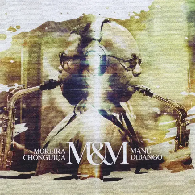 Moreira Chonguiça & Manu Dibango – M & M