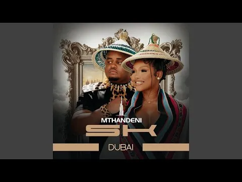 Mthandeni SK & MaWhoo – Dubai