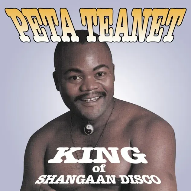 Peta Teanet – King of Shangaan Disco