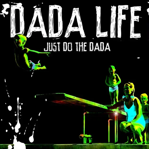 Dada Life – Just Do the Dada