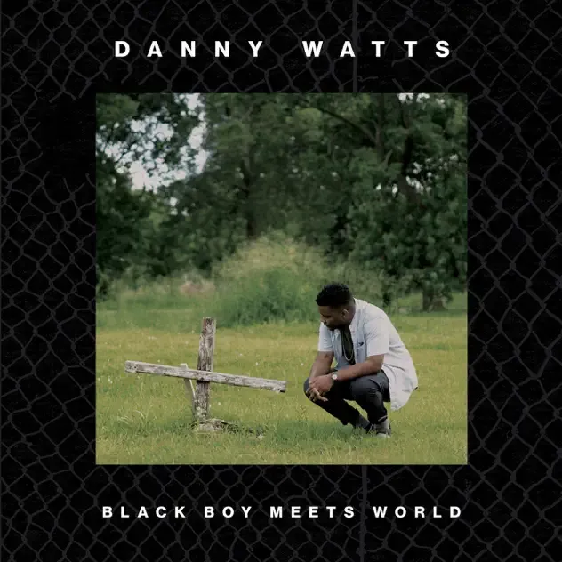 Danny Watts – Black Boy Meets World