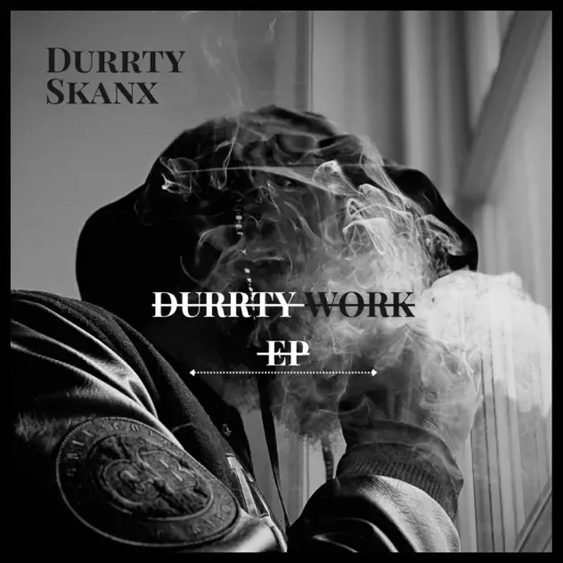 Durrty Skanx – Durrty Work EP EP