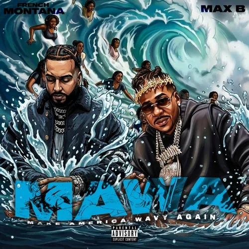 French Montana x Max B – MAWA (Make America Wavy Again)
