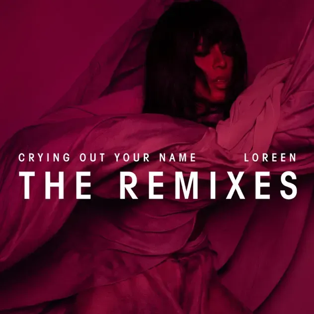 Loreen – Crying Out Your Name (The Remixes)