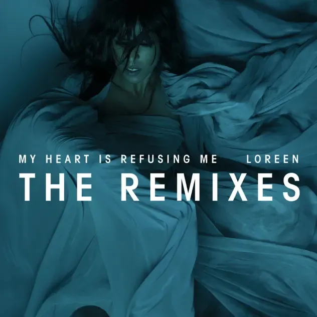 Loreen – My Heart Is Refusing Me (Remixes)