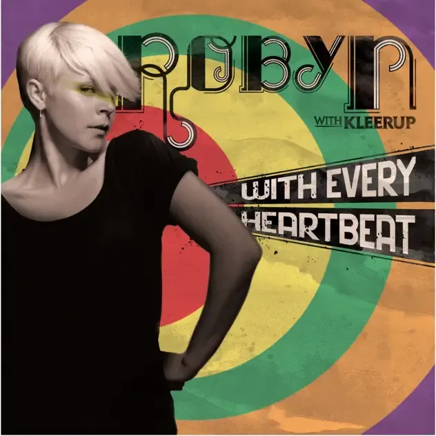 Robyn – With Every Heartbeat (feat. Kleerup)