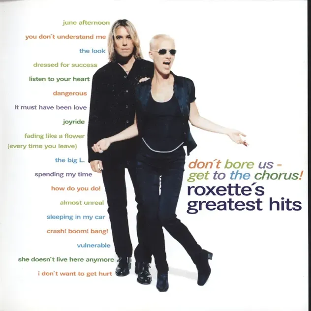 Roxette – Don't Bore Us Get To the Chorus! Roxette's Greatest Hits