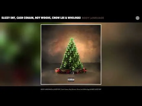 SLIZZY ENT, Cash Cobain, Roy Woods, Chow Lee & WhoJiggi – BODY LANGUAGE SLIZZY ENT, Cash Cobain, Roy Woods, Chow Lee & WhoJiggi – BODY LANGUAGE