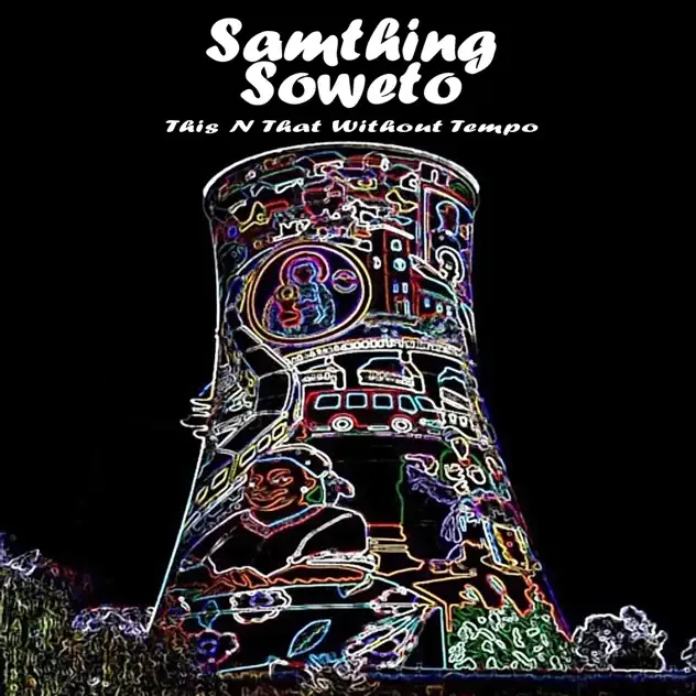 Samthing Soweto – This N That Without Tempo
