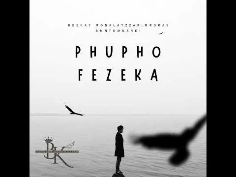 Beekay Monalayzzar – Phupho Fezeka