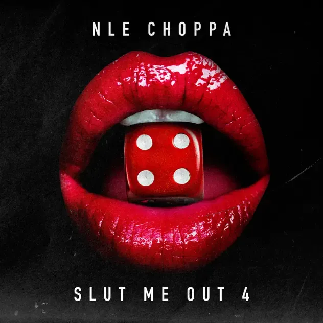 NLE Choppa SLUT ME OUT 4