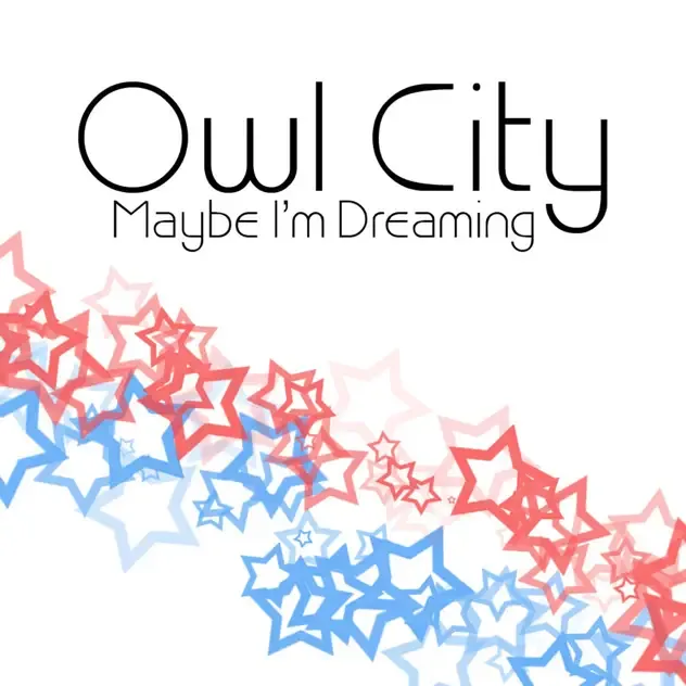 Owl City – Maybe I'm Dreaming