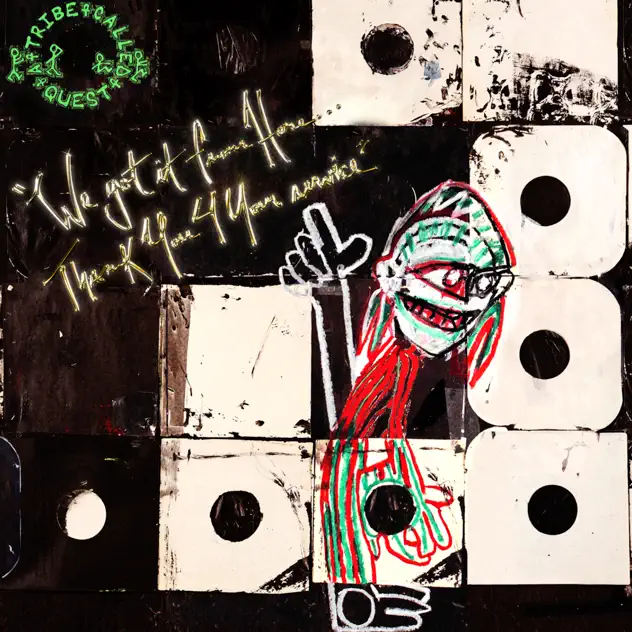 A Tribe Called Quest – We Got It from Here... Thank You 4 Your Service