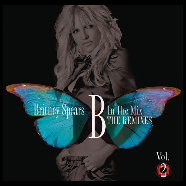 Britney Spears – B In The Mix, The Remixes Vol 2
