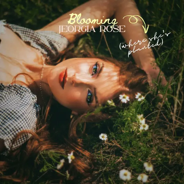 Jeorgia Rose – Blooming (Where She's Planted)