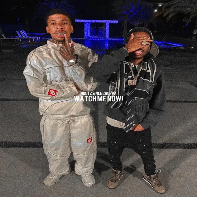 Ndotz & NLE Choppa Watch Me Now! (with NLE Choppa)
