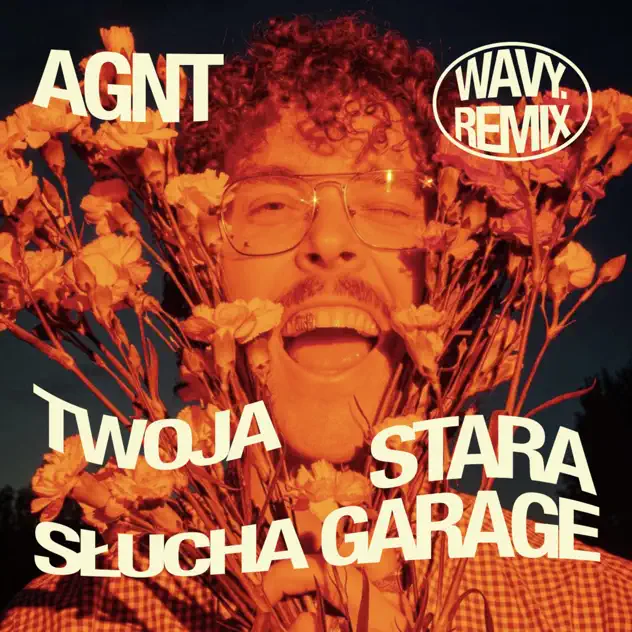 Wavy. & AGNT TWOJA STARA SŁUCHA GARAGE