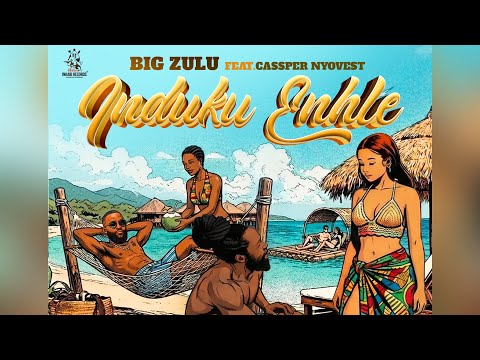 Big Zulu Induku Enhle (Ft. Cassper Nyovest)