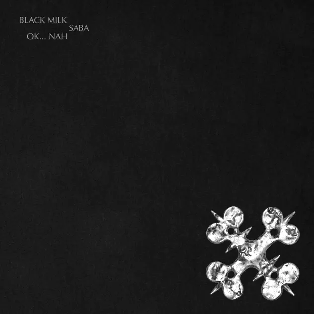 Black Milk, Saba OK... Nah