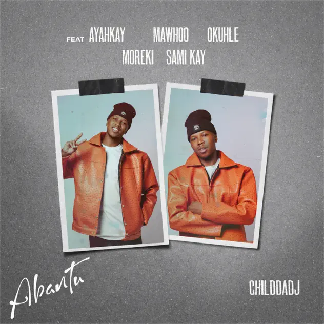 ChildDaDj & MaWhoo Abantu (feat. Ayarhkay, Okhuhle, MOREKI & Sami'Kay)