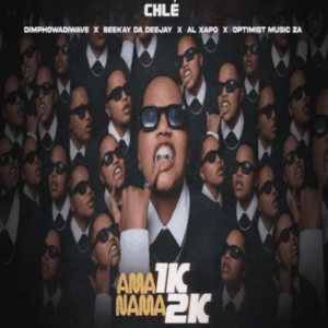 Chle – Ama 1K Nama 2K ft AI Xapo, Dimphowadiwave, Optimist Music ZA & Beekay Da Deejay
