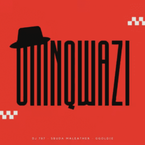 DJ 787 – Umnqwazi ft Sbuda Maleather & Ggoldie