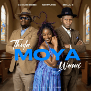 DJ Kayd Boizen – Thula Moya Wami ft Nompumiie & Sdala B