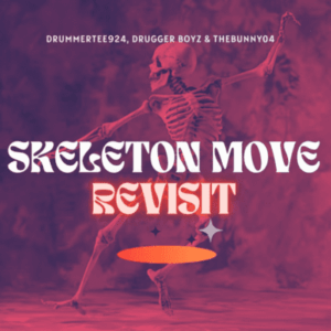 DrummeRTee924 – Skeleton Move Revisit ft Drugger Boyz & TheBunny04