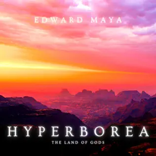 Edward Maya Hyperborea (The Land of Gods)