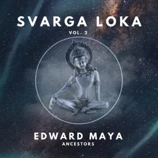 Edward Maya – Ancestors (Svarga Loka Vol. 2)