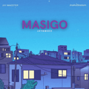 J4YBWOII – Masigo ft Jay Maester & JnsKeSkelem