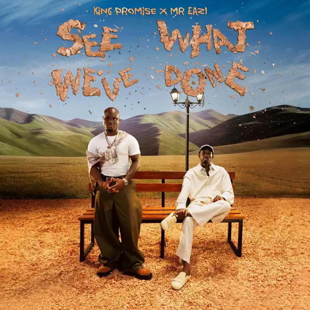 King Promise & Mr Eazi – See What We've Done