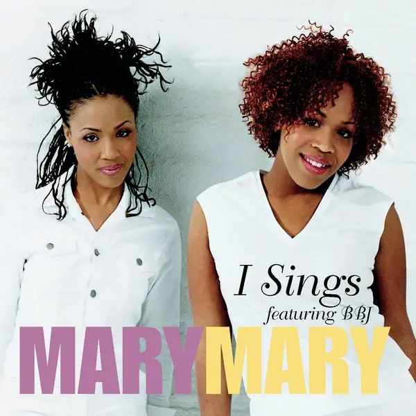 Mary Mary – I Sings (feat. B.B. Jay)