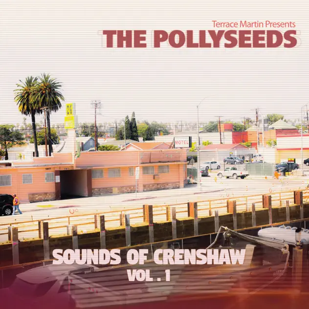 Terrace Martin Presents The Pollyseeds & Terrace Martin – Sounds of Crenshaw, Vol. 1