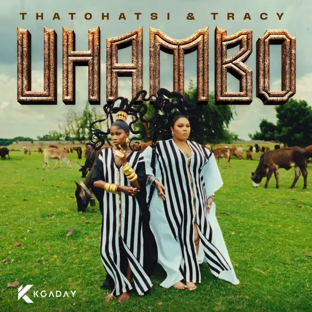 Thatohatsi & Tracy – UHAMBO