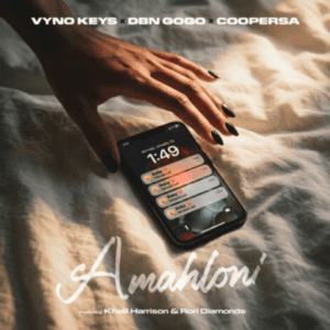 Vyno Keys – Amahloni ft DBN Gogo, Cooper SA, Khalil Harrison & Rory Diamondz