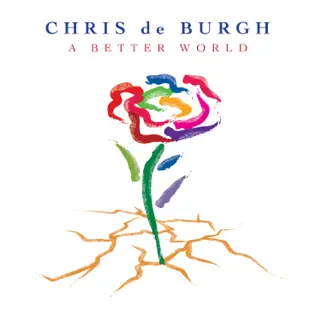 Chris de Burgh A Better World