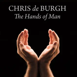Chris de Burgh The Hands of Man