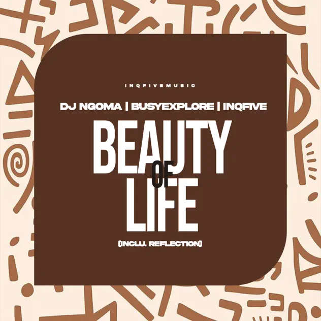 DJ Ngoma, BusyExplore & InQfive Beauty Of Life Single