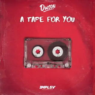 Dwson A Tape For You